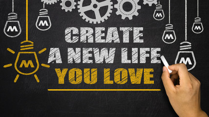 create a new life you love