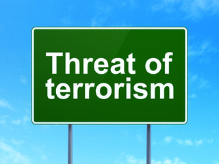 Political concept: Threat Of Terrorism on road sign background