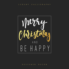 Merry christmas and Be Happy lettering handmade calligraphy. Inscriptions for greeting card. Luxury calligraphy decor design element