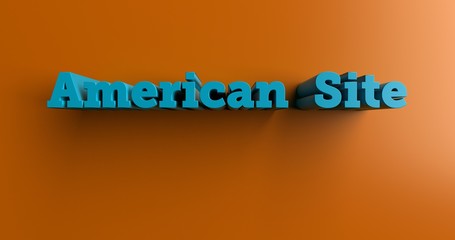 American  Site - 3D rendered colorful headline illustration.  Can be used for an online banner ad or a print postcard.