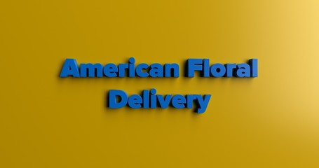 American Floral Delivery - 3D rendered colorful headline illustration.  Can be used for an online banner ad or a print postcard.