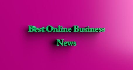 Best Online Business News - 3D rendered colorful headline illustration.  Can be used for an online banner ad or a print postcard.