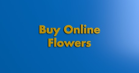 Buy Online Flowers - 3D rendered colorful headline illustration.  Can be used for an online banner ad or a print postcard.