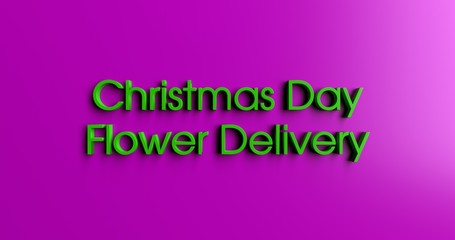 Christmas Day Flower Delivery - 3D rendered colorful headline illustration.  Can be used for an online banner ad or a print postcard.
