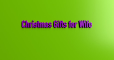 Christmas Gifts for Wife - 3D rendered colorful headline illustration.  Can be used for an online banner ad or a print postcard.