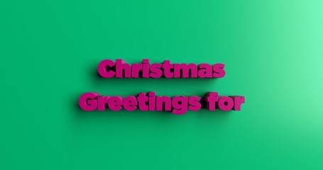 Christmas Greetings for Cards - 3D rendered colorful headline illustration.  Can be used for an online banner ad or a print postcard.