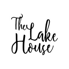 The Lake House - vector signpost lettering print. Vector art isolated on white background. Sign in modern brush lettering style. Hand lettering, typographic element for your design.