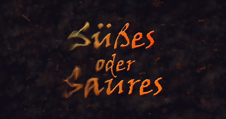 Susses oder Saures (Trick or Treat) German text dissolving into dust from left.