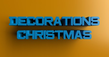 Naklejka na ściany i meble Decorations Christmas - 3D rendered colorful headline illustration. Can be used for an online banner ad or a print postcard.