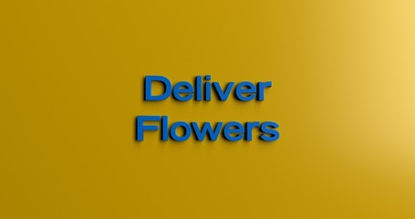 Deliver Flowers - 3D rendered colorful headline illustration.  Can be used for an online banner ad or a print postcard.