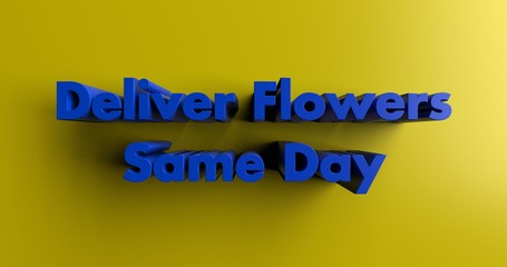 Deliver Flowers Same Day - 3D rendered colorful headline illustration.  Can be used for an online banner ad or a print postcard.
