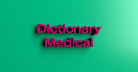 Dictionary Medical Terms - 3D rendered colorful headline illustration.  Can be used for an online banner ad or a print postcard.
