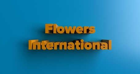 Flowers International - 3D rendered colorful headline illustration.  Can be used for an online banner ad or a print postcard.