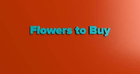 Flowers to Buy - 3D rendered colorful headline illustration.  Can be used for an online banner ad or a print postcard.