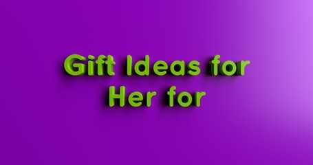 Gift Ideas for Her for Christmas - 3D rendered colorful headline illustration.  Can be used for an online banner ad or a print postcard.