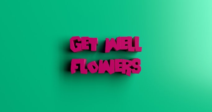 Get Well Flowers - 3D rendered colorful headline illustration.  Can be used for an online banner ad or a print postcard.