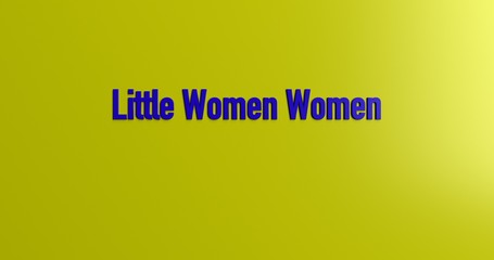 Little Women Women - 3D rendered colorful headline illustration.  Can be used for an online banner ad or a print postcard.