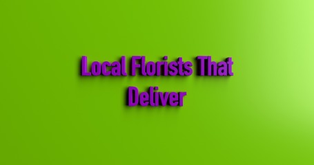 Local Florists That Deliver - 3D rendered colorful headline illustration.  Can be used for an online banner ad or a print postcard.