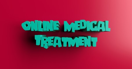 Fototapeta na wymiar Online Medical Treatment - 3D rendered colorful headline illustration. Can be used for an online banner ad or a print postcard.