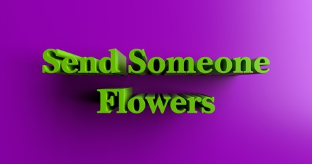 Send Someone Flowers - 3D rendered colorful headline illustration.  Can be used for an online banner ad or a print postcard.