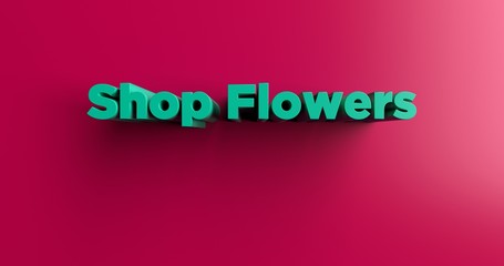 Shop Flowers - 3D rendered colorful headline illustration.  Can be used for an online banner ad or a print postcard.