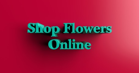 Shop Flowers Online - 3D rendered colorful headline illustration.  Can be used for an online banner ad or a print postcard.