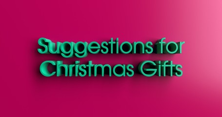 Suggestions for Christmas Gifts - 3D rendered colorful headline illustration.  Can be used for an online banner ad or a print postcard.
