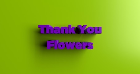 Thank You Flowers - 3D rendered colorful headline illustration.  Can be used for an online banner ad or a print postcard.