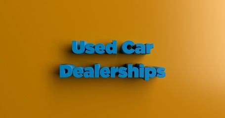 Used Car Dealerships - 3D rendered colorful headline illustration.  Can be used for an online banner ad or a print postcard.