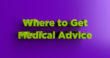 Where to Get Medical Advice - 3D rendered colorful headline illustration.  Can be used for an online banner ad or a print postcard.