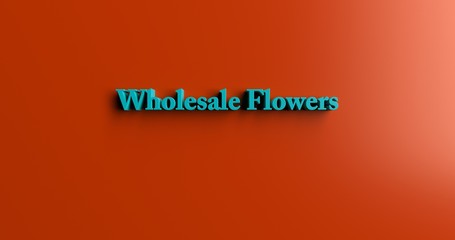 Wholesale Flowers - 3D rendered colorful headline illustration.  Can be used for an online banner ad or a print postcard.