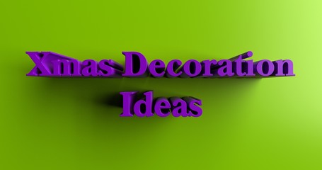 Xmas Decoration Ideas - 3D rendered colorful headline illustration.  Can be used for an online banner ad or a print postcard.