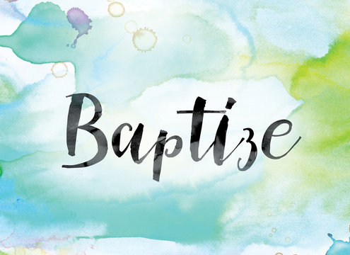 Baptize Colorful Watercolor and Ink Word Art
