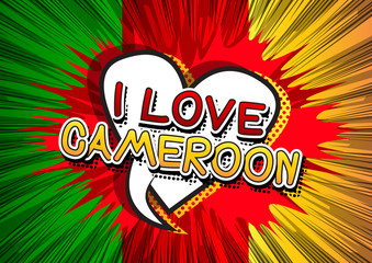 I Love Cameroon - Comic book style text on comic book abstract background.