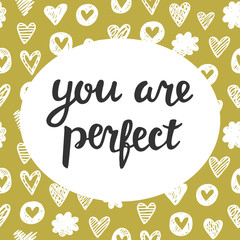 You are Perfect cute lettering