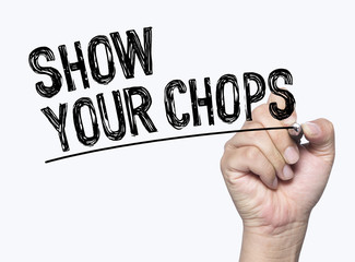 show your chops  written by hand