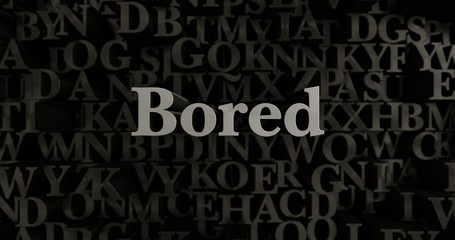 Bored - 3D rendered metallic typeset headline illustration.  Can be used for an online banner ad or a print postcard.