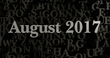 August 2017 - 3D rendered metallic typeset headline illustration.  Can be used for an online banner ad or a print postcard.