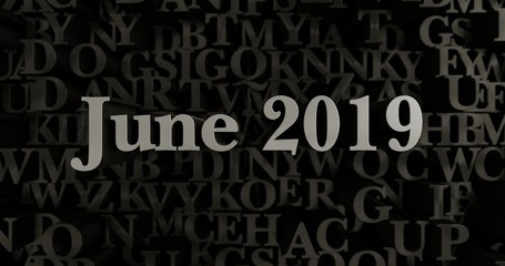 June 2019 - 3D rendered metallic typeset headline illustration.  Can be used for an online banner ad or a print postcard.