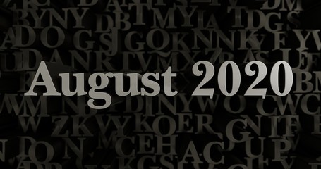 August 2020 - 3D rendered metallic typeset headline illustration.  Can be used for an online banner ad or a print postcard.