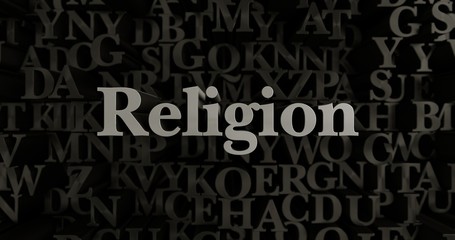 Religion - 3D rendered metallic typeset headline illustration.  Can be used for an online banner ad or a print postcard.