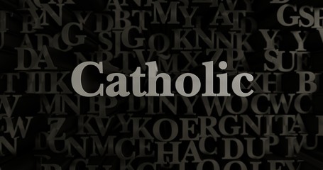 Catholic - 3D rendered metallic typeset headline illustration.  Can be used for an online banner ad or a print postcard.