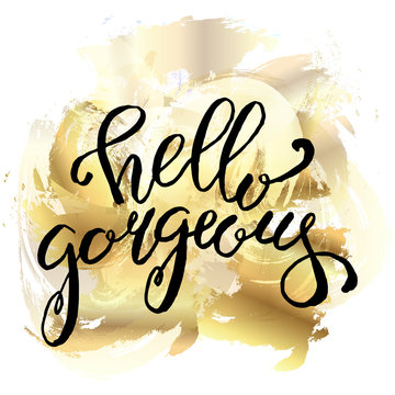 Calligraphic message Hello gorgeous. Modern calligraphy brush le