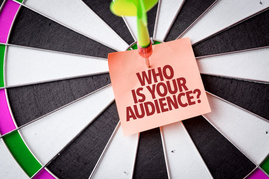 Who Is Your Audience?