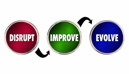 Disrupt Improve Evolve Cycle Process Change Innovate 3d Illustra