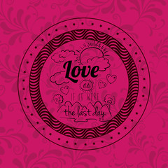 Attitude phrase about love inside frame icon. Inspiration motivation and positive theme. Ornamental background. Vector illustration