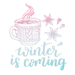 Winter is coming vector lettering illustration. Hand drawn phrase. Handwritten modern brush calligraphy for invitation and greeting card, prints and posters with cup of hot coffee and spices.