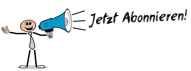 Jetzt Abonnieren! Mann mit Megafon