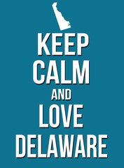 Keep calm and love Delaware poster