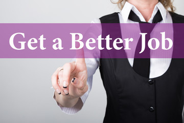get a better job written on virtual screen. technology, internet and networking concept. woman in a black business shirt presses button on virtual screens